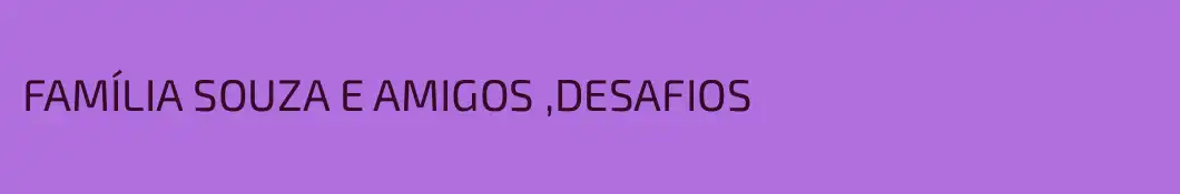 FAMÍLIA SOUZA E AMIGOS ,DESAFIOS 